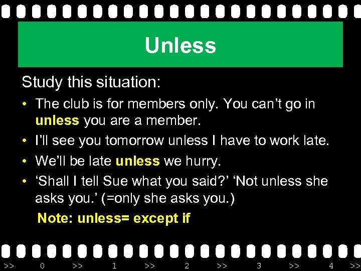 Unless Study this situation: • The club is for members only. You can’t go