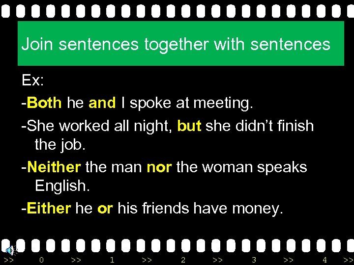 Join sentences together with sentences Ex: -Both he and I spoke at meeting. -She
