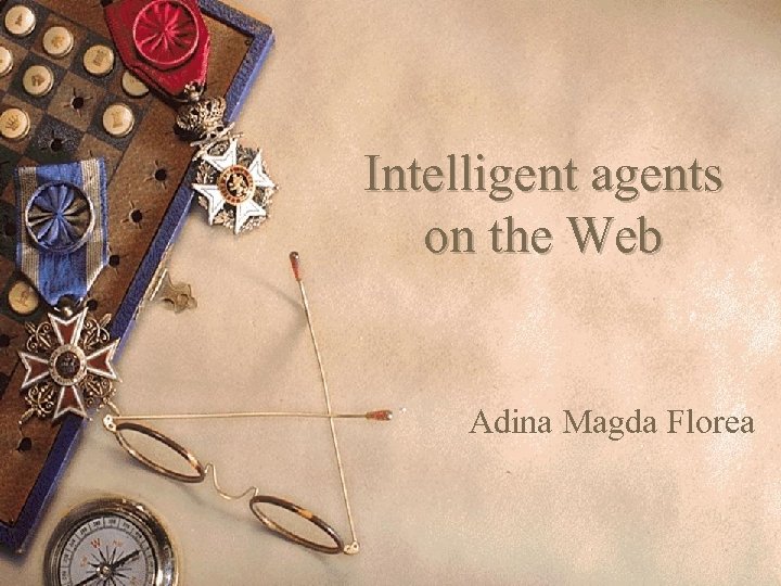 Intelligent agents on the Web Adina Magda Florea 