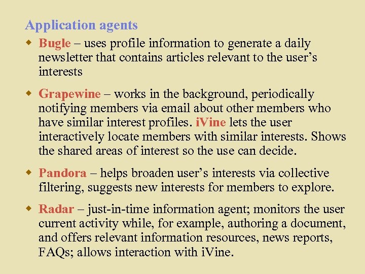Application agents w Bugle – uses profile information to generate a daily newsletter that