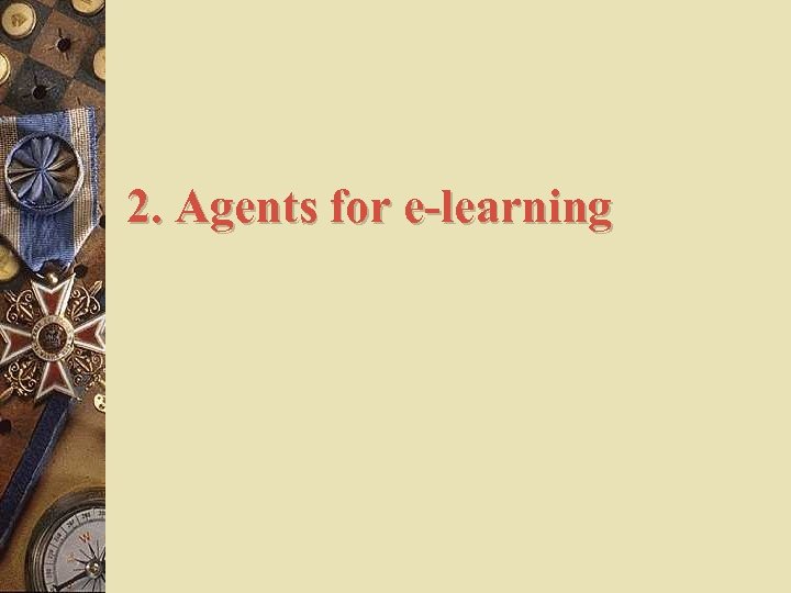 2. Agents for e-learning 