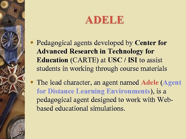 ADELE w Pedagogical agents developed by Center for Advanced Research in Technology for Education