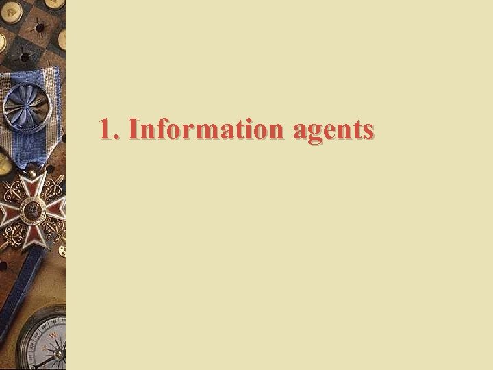 1. Information agents 