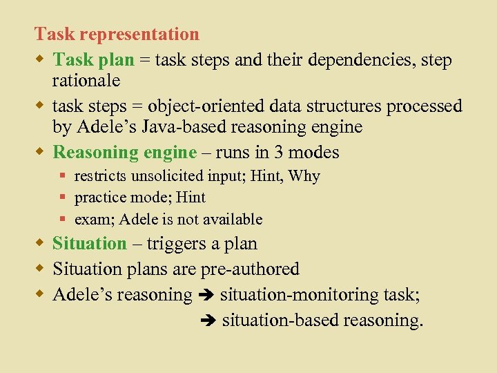 Task representation w Task plan = task steps and their dependencies, step rationale w