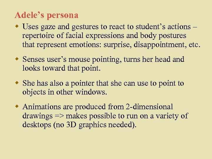 Adele’s persona w Uses gaze and gestures to react to student’s actions – repertoire