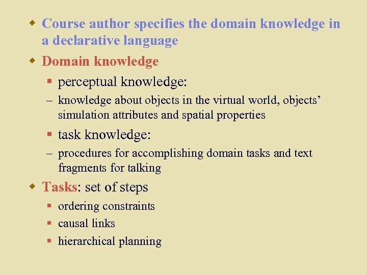 w Course author specifies the domain knowledge in a declarative language w Domain knowledge