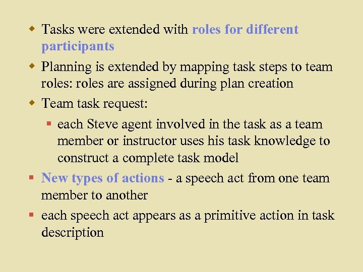 w Tasks were extended with roles for different participants w Planning is extended by
