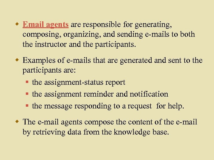 w Email agents are responsible for generating, composing, organizing, and sending e-mails to both