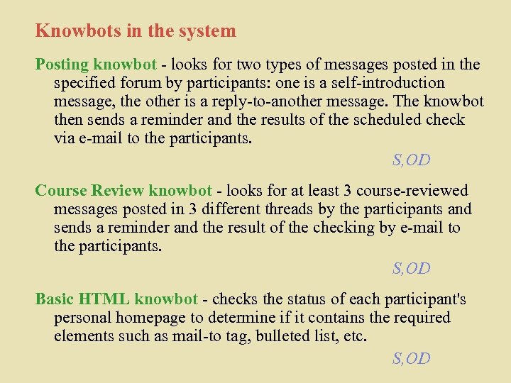 Knowbots in the system Posting knowbot - looks for two types of messages posted