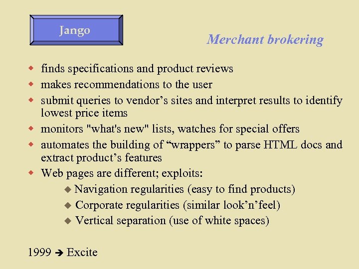 Jango Merchant brokering w finds specifications and product reviews w makes recommendations to the
