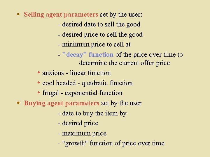 w Selling agent parameters set by the user: - desired date to sell the