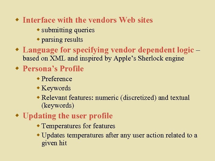 w Interface with the vendors Web sites w submitting queries w parsing results w