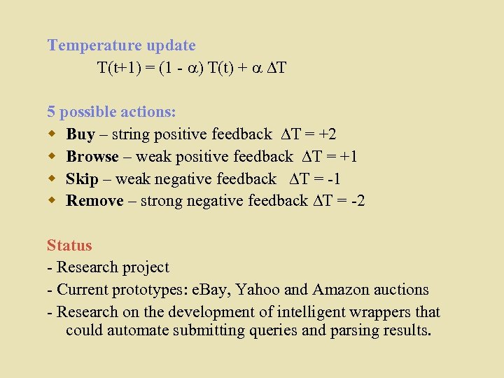 Temperature update T(t+1) = (1 - ) T(t) + T 5 possible actions: w