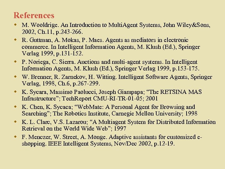 References w M. Wooldrige. An Introduction to Multi. Agent Systems, John Wiley&Sons, 2002, Ch.