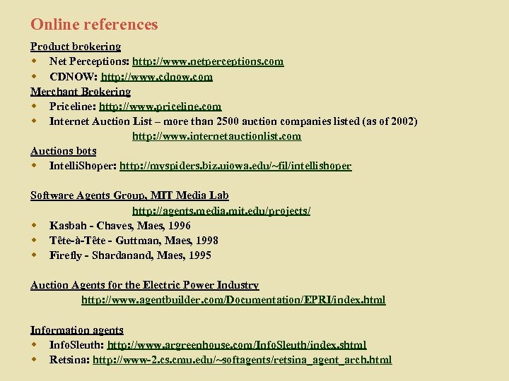 Online references Product brokering w Net Perceptions: http: //www. netperceptions. com w CDNOW: http: