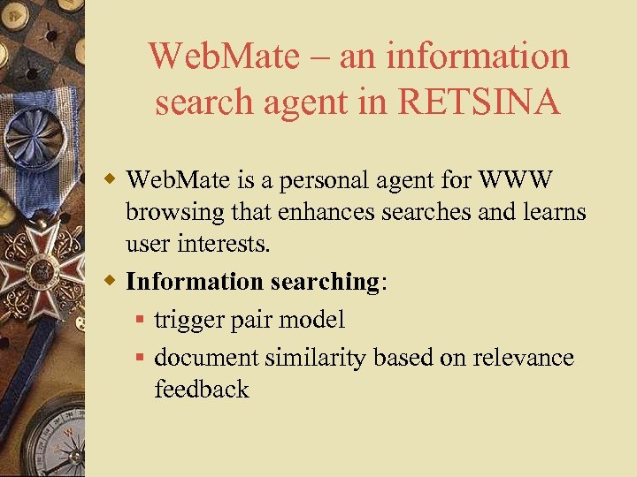 Web. Mate – an information search agent in RETSINA w Web. Mate is a