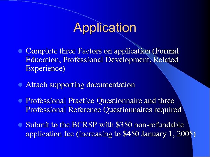 Application l Complete three Factors on application (Formal Education, Professional Development, Related Experience) l