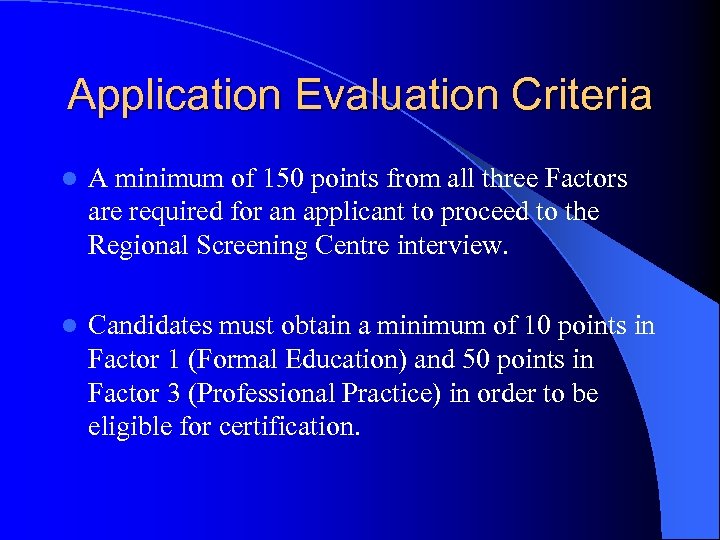 Application Evaluation Criteria l A minimum of 150 points from all three Factors are