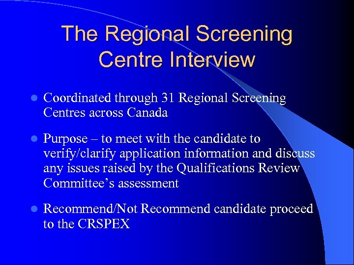 The Regional Screening Centre Interview l Coordinated through 31 Regional Screening Centres across Canada