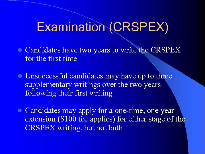 Examination (CRSPEX) l Candidates have two years to write the CRSPEX for the first