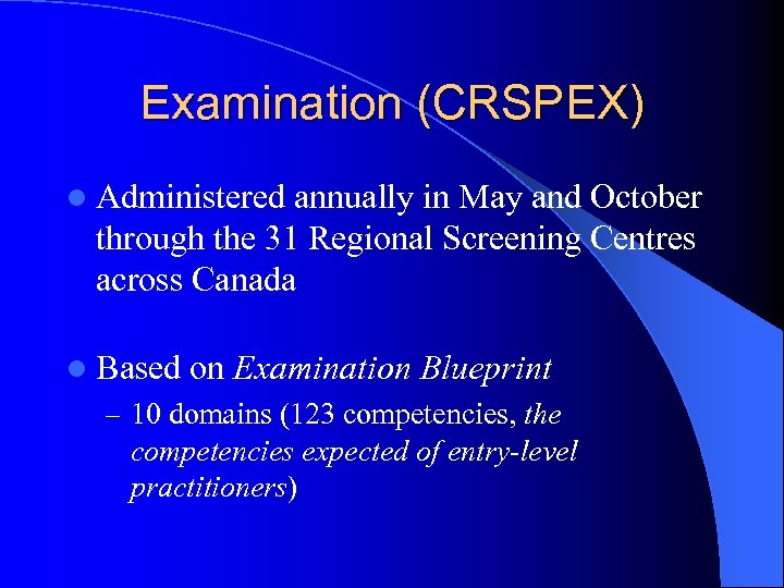 Examination (CRSPEX) l Administered annually in May and October through the 31 Regional Screening