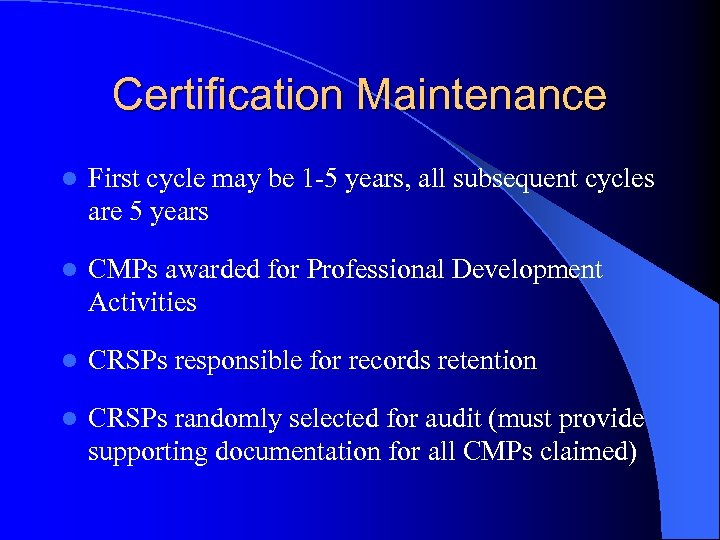 Certification Maintenance l First cycle may be 1 -5 years, all subsequent cycles are