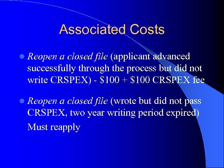 Associated Costs l Reopen a closed file (applicant advanced successfully through the process but