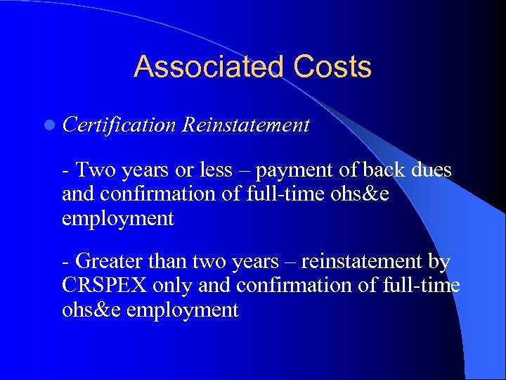 Associated Costs l Certification Reinstatement - Two years or less – payment of back