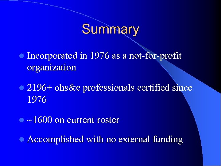 Summary l Incorporated in 1976 as a not-for-profit organization l 2196+ ohs&e professionals certified