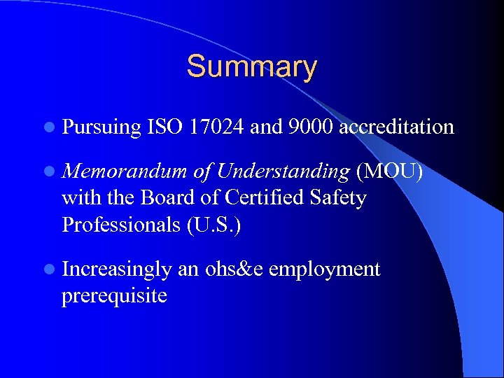 Summary l Pursuing ISO 17024 and 9000 accreditation l Memorandum of Understanding (MOU) with