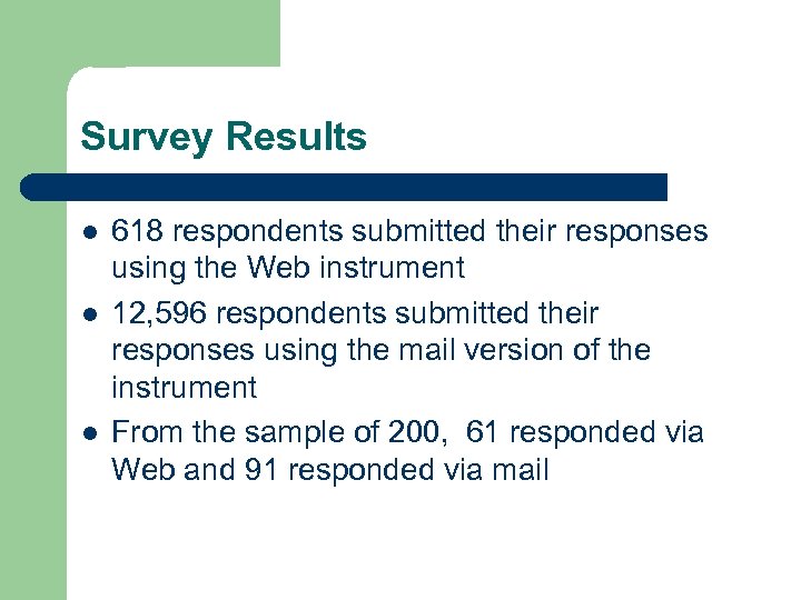 Survey Results l l l 618 respondents submitted their responses using the Web instrument