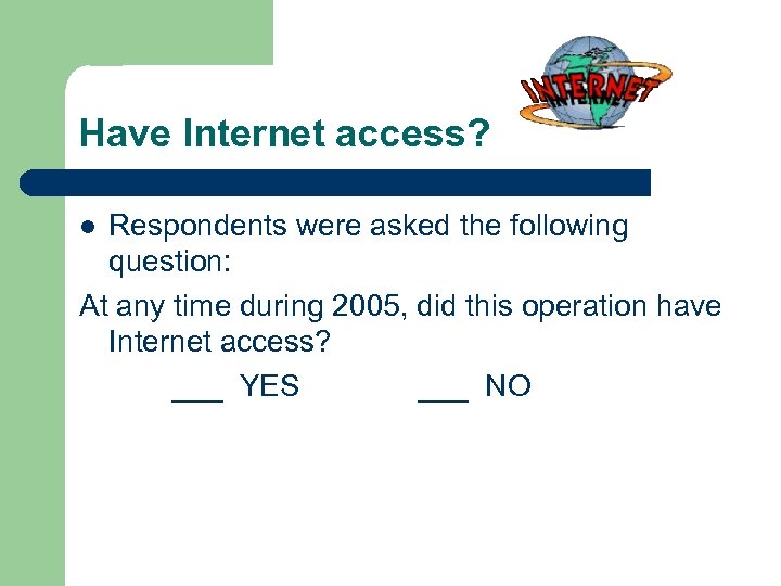 Have Internet access? Respondents were asked the following question: At any time during 2005,