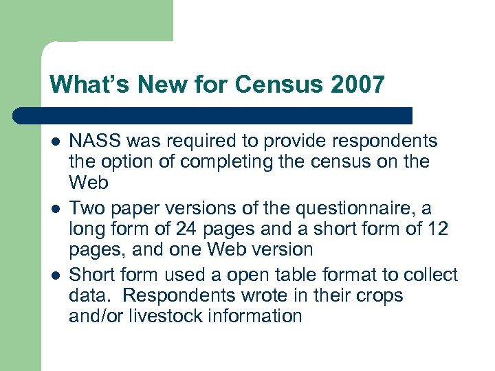 What’s New for Census 2007 l l l NASS was required to provide respondents