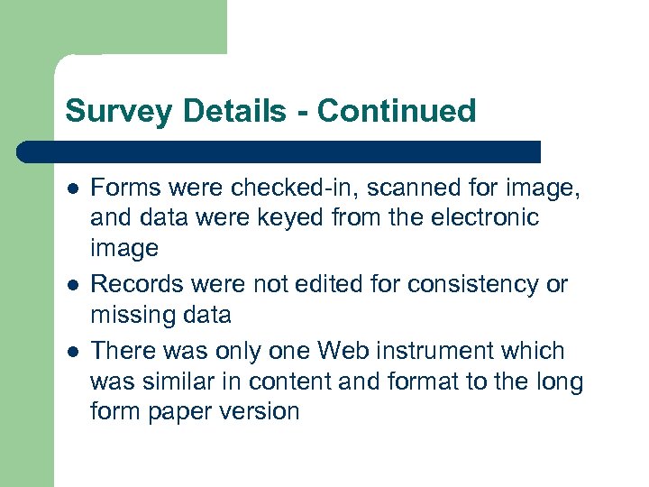 Survey Details - Continued l l l Forms were checked-in, scanned for image, and