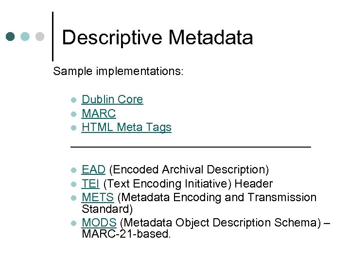 Descriptive Metadata Sample implementations: Dublin Core l MARC l HTML Meta Tags ___________________ l