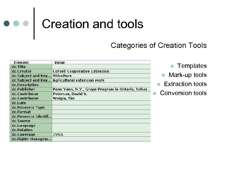 Creation and tools Categories of Creation Tools Templates l Mark-up tools l Extraction tools