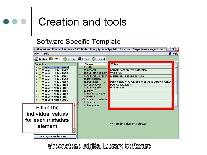 Creation and tools Software Specific Template Fill in the individual values for each metadata