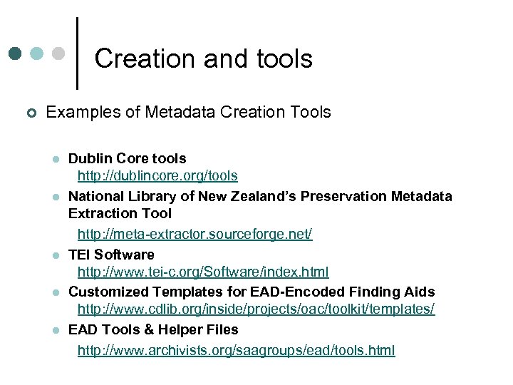 Creation and tools ¢ Examples of Metadata Creation Tools l l l Dublin Core