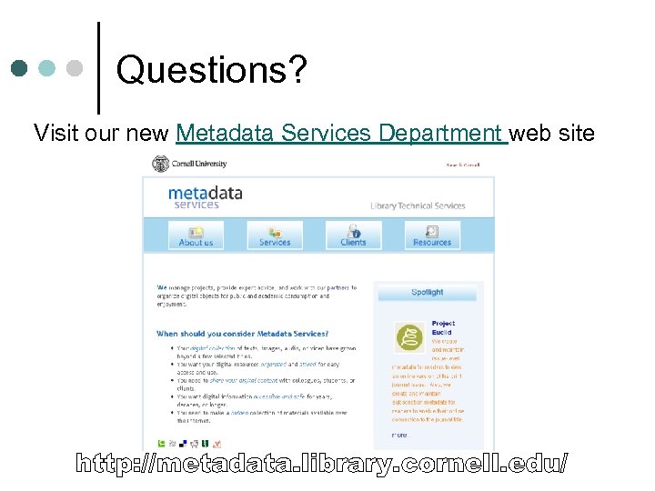 Questions? Visit our new Metadata Services Department web site 