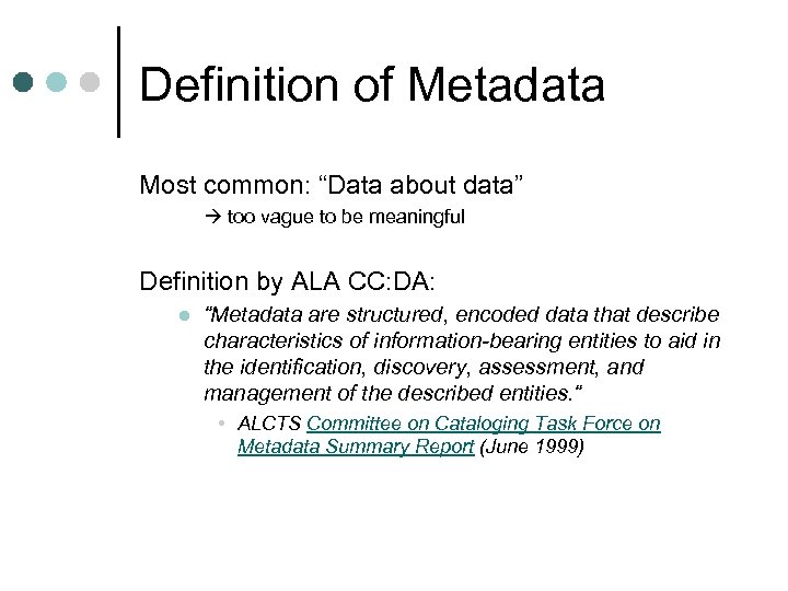 Definition of Metadata Most common: “Data about data” too vague to be meaningful Definition