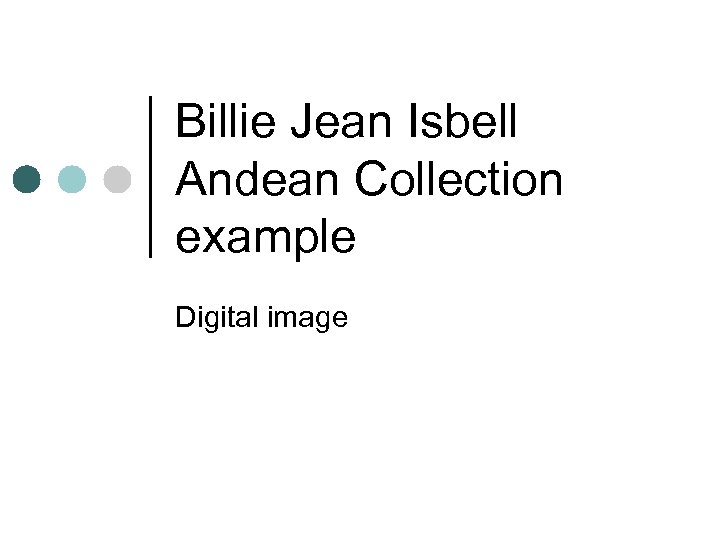 Billie Jean Isbell Andean Collection example Digital image 