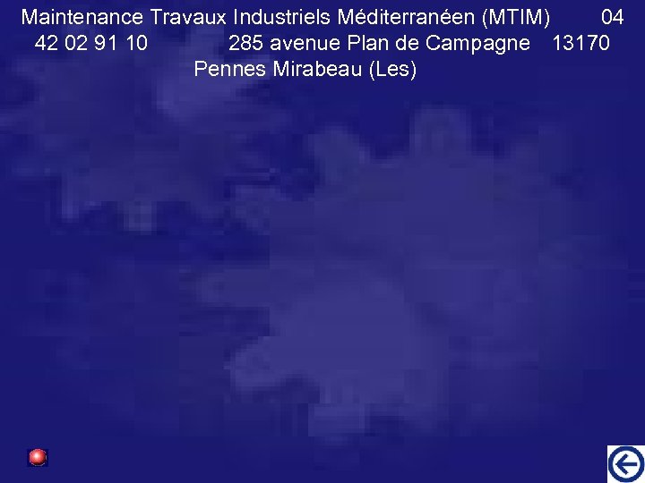 Maintenance Travaux Industriels Méditerranéen (MTIM) 04 42 02 91 10 285 avenue Plan de