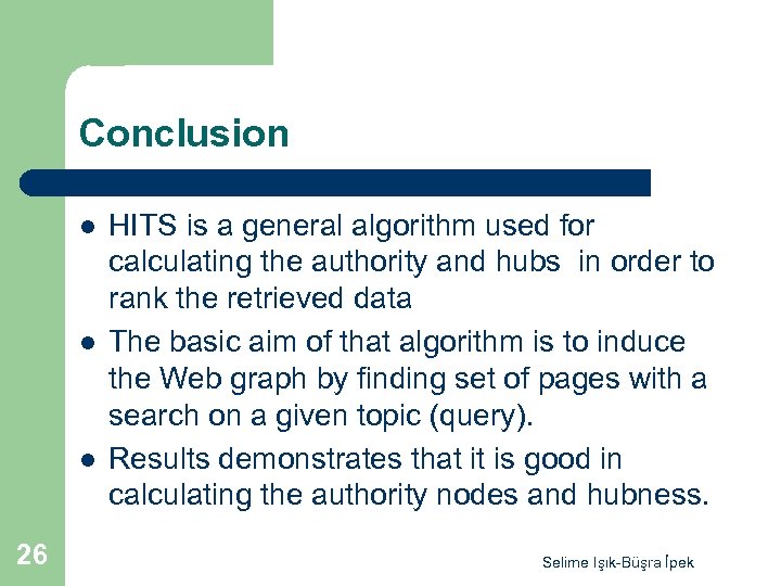 Conclusion l l l 26 HITS is a general algorithm used for calculating the