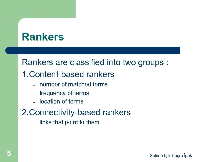 Rankers are classified into two groups : 1. Content-based rankers – – – number