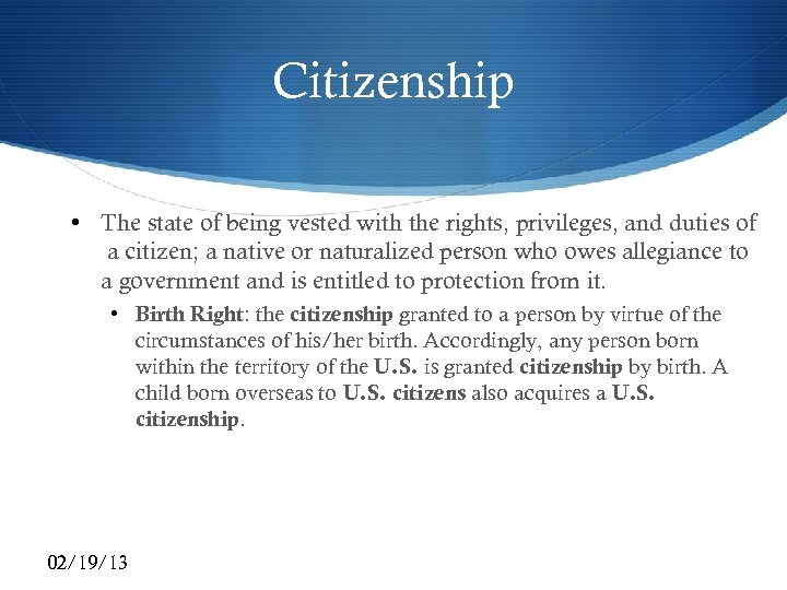 Citizenship • The state of being vested with the rights, privileges, and duties of