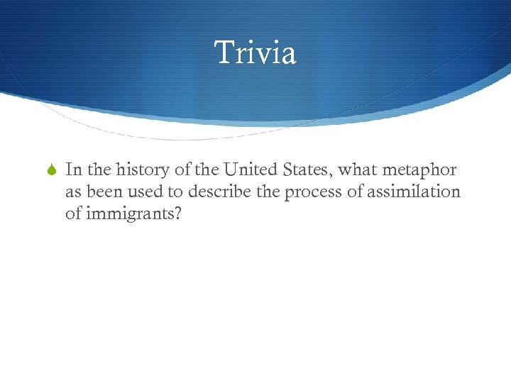 Trivia In the history of the United States, what metaphor as been used to