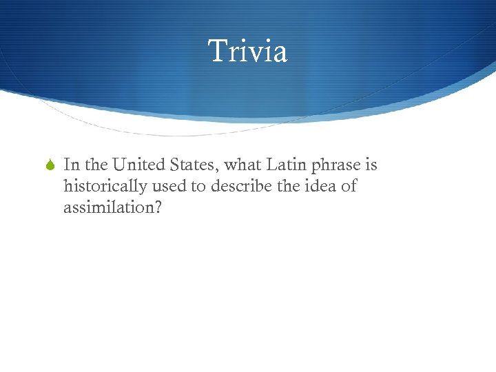 Trivia In the United States, what Latin phrase is historically used to describe the