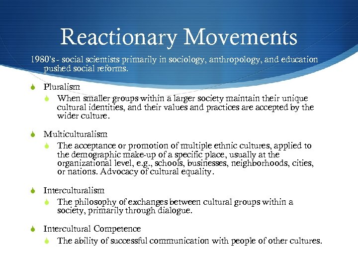 Reactionary Movements 1980’s - social scientists primarily in sociology, anthropology, and education pushed social