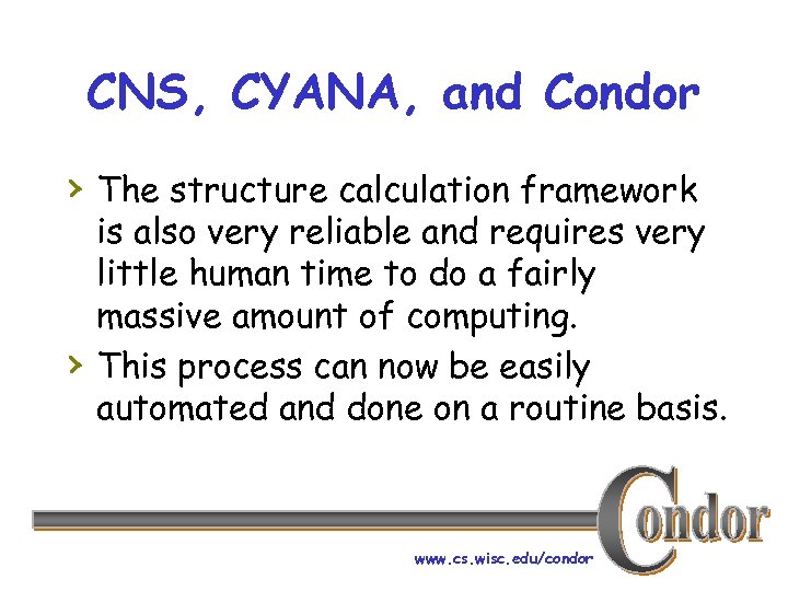 CNS, CYANA, and Condor › The structure calculation framework › is also very reliable