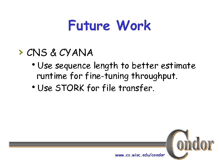 Future Work › CNS & CYANA h. Use sequence length to better estimate runtime